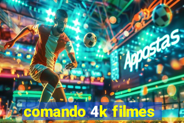 comando 4k filmes