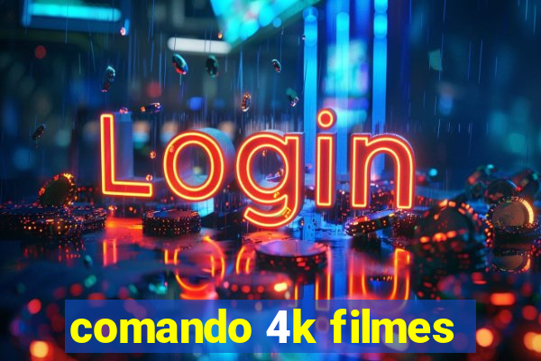 comando 4k filmes