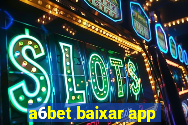 a6bet baixar app