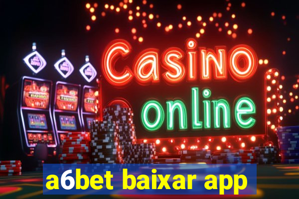 a6bet baixar app