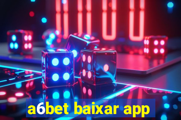 a6bet baixar app