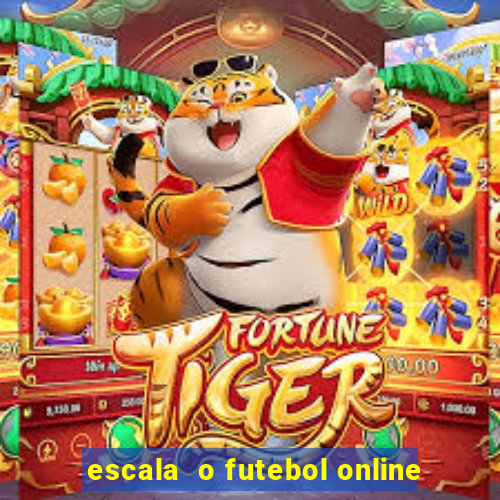 escala  o futebol online