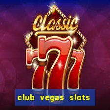 club vegas slots casino games 777