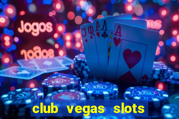 club vegas slots casino games 777