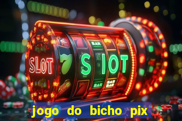 jogo do bicho pix da sorte