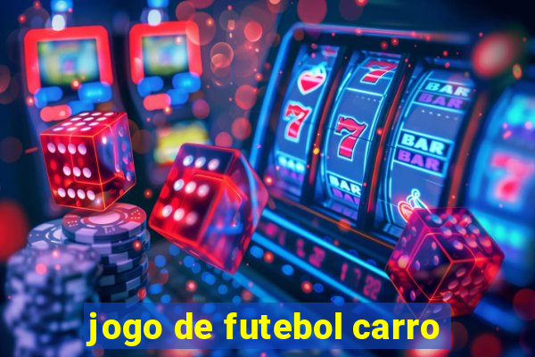 jogo de futebol carro