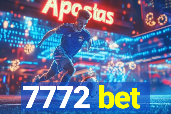 7772 bet