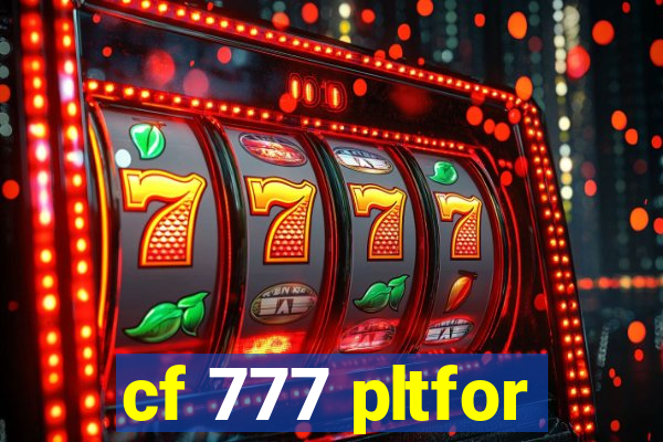 cf 777 pltfor