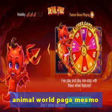 animal world paga mesmo