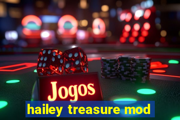 hailey treasure mod