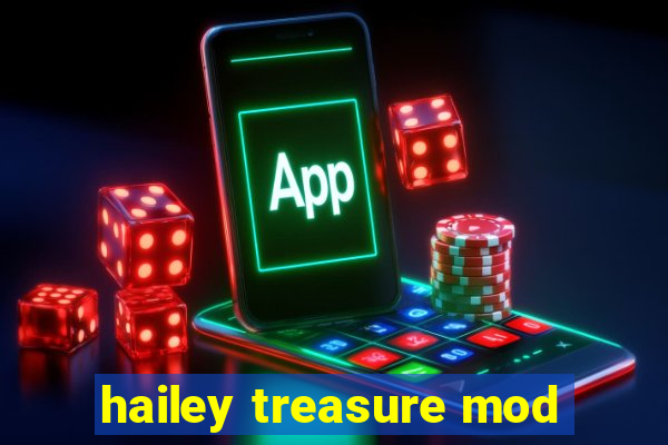 hailey treasure mod