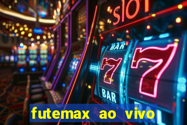 futemax ao vivo futebol ao vivo hoje