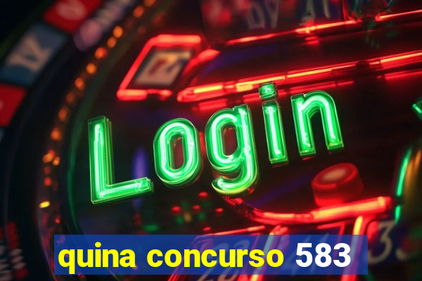 quina concurso 583