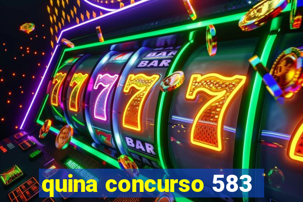 quina concurso 583