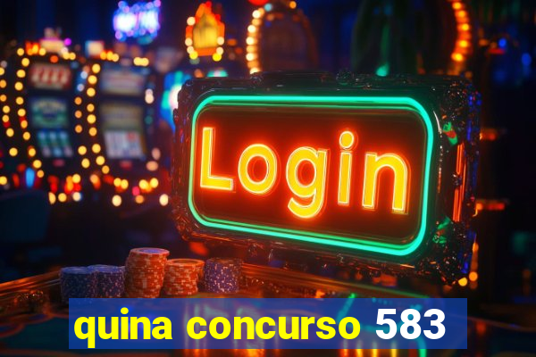 quina concurso 583