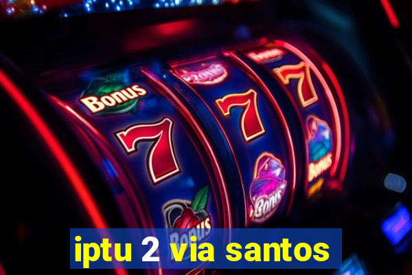 iptu 2 via santos