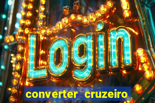 converter cruzeiro para real