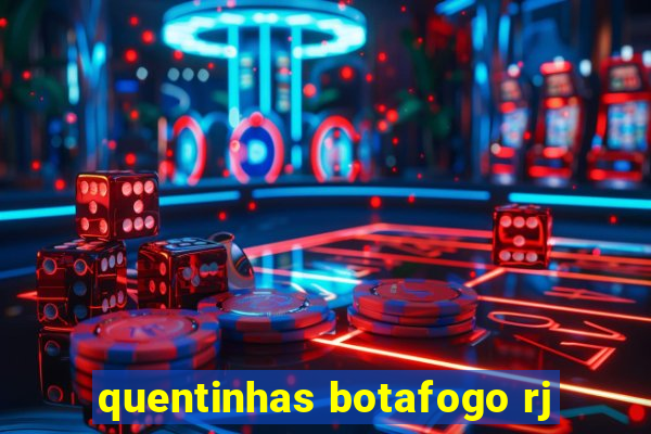 quentinhas botafogo rj