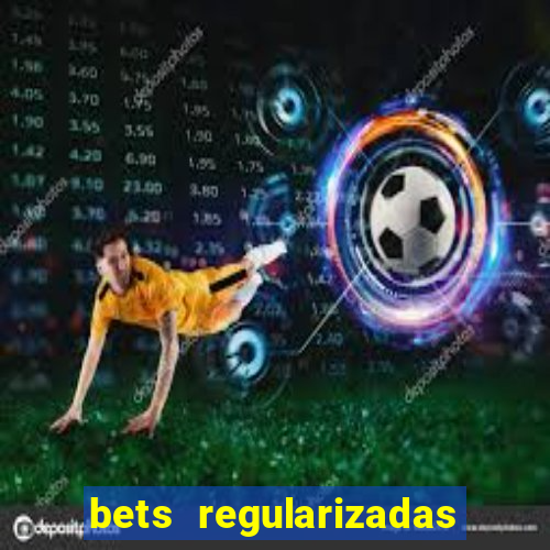 bets regularizadas no brasil