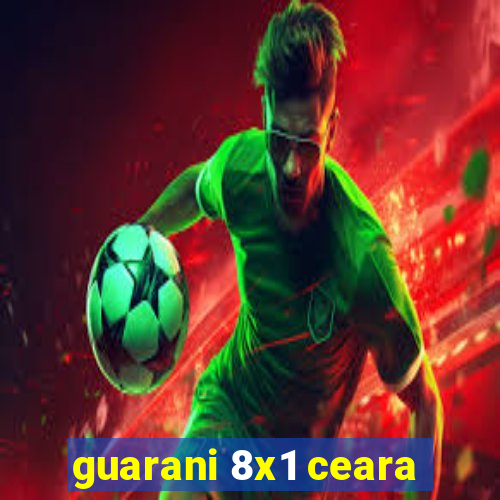 guarani 8x1 ceara