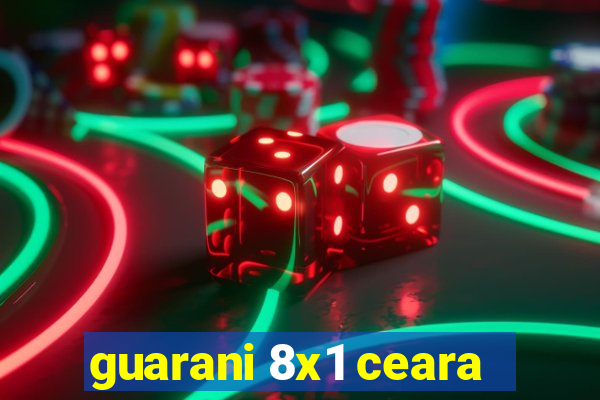 guarani 8x1 ceara