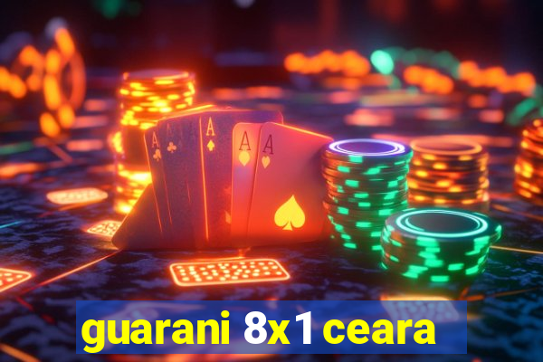 guarani 8x1 ceara