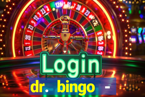 dr. bingo - videobingo   slots