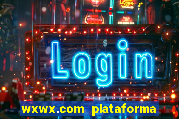 wxwx.com plataforma de jogos