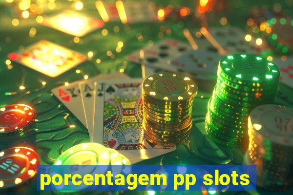 porcentagem pp slots