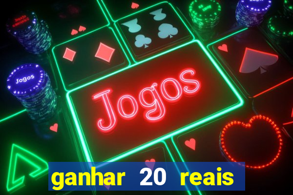 ganhar 20 reais agora no pix 2023