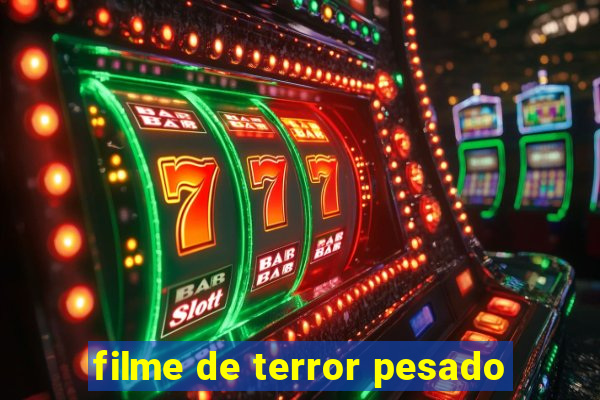 filme de terror pesado