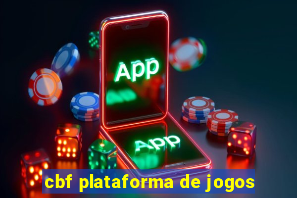 cbf plataforma de jogos