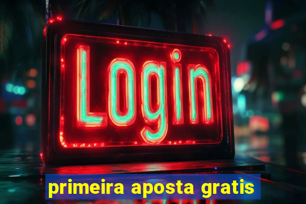 primeira aposta gratis