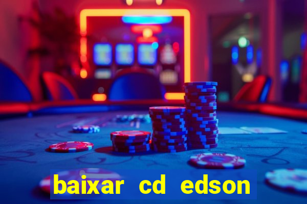 baixar cd edson gomes as 50 melhores