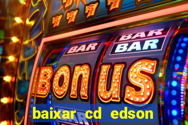 baixar cd edson gomes as 50 melhores