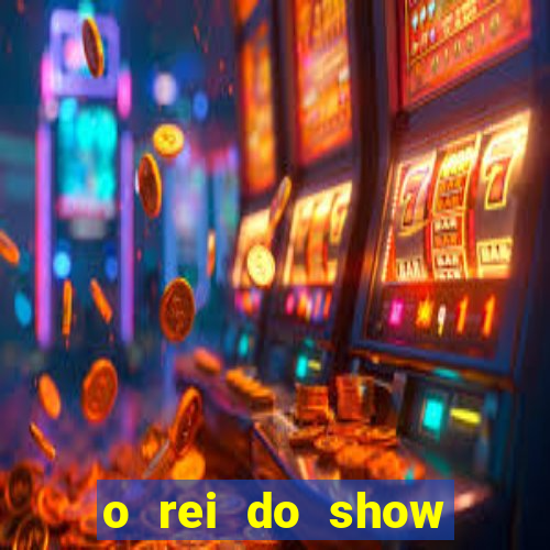 o rei do show filme completo dublado topflix