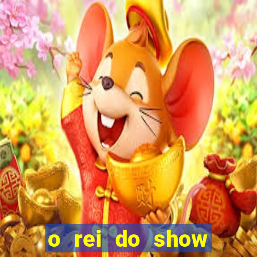 o rei do show filme completo dublado topflix