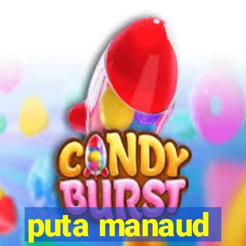 puta manaud