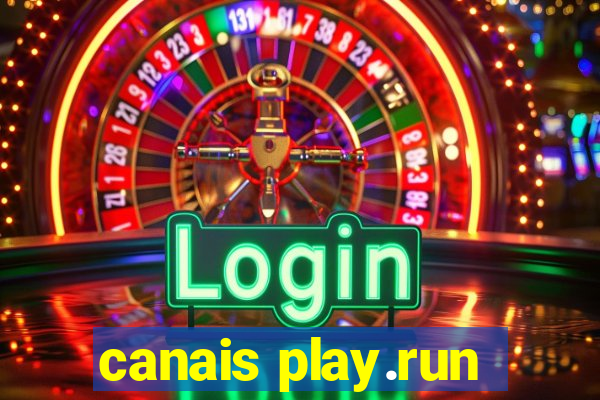 canais play.run