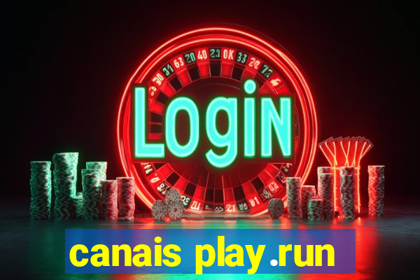 canais play.run