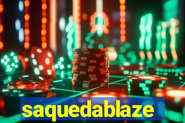 saquedablaze