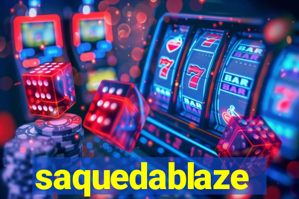 saquedablaze