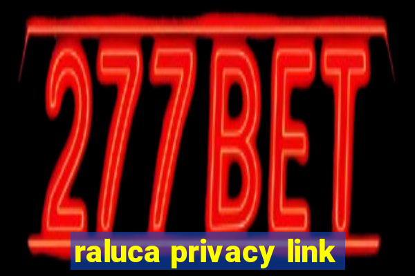 raluca privacy link