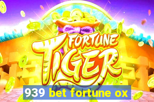 939 bet fortune ox