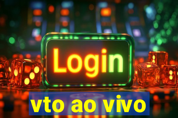 vto ao vivo