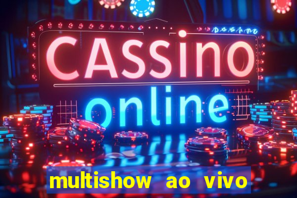 multishow ao vivo gratis online