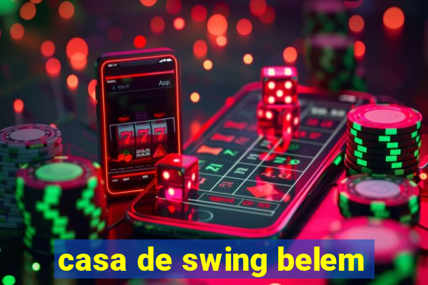 casa de swing belem