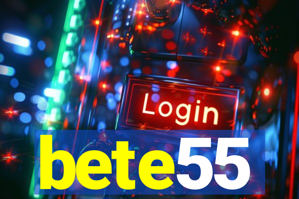 bete55