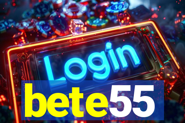 bete55