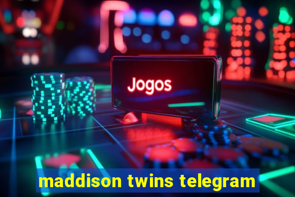 maddison twins telegram